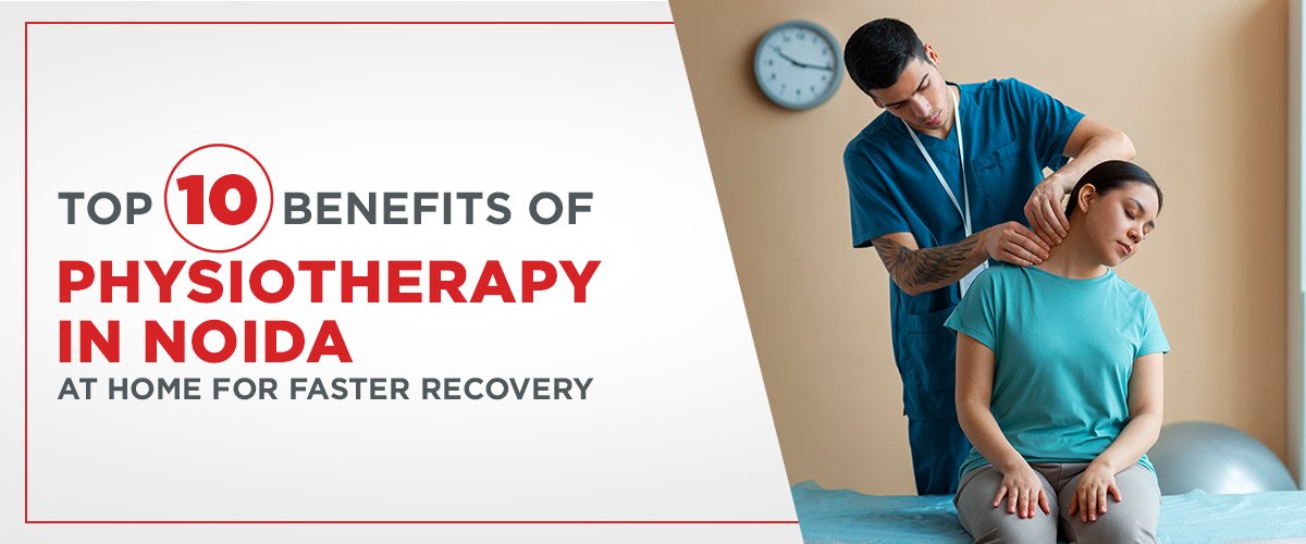 Top 10 Benefits of Physiotherapy at Home for Faster Recovery