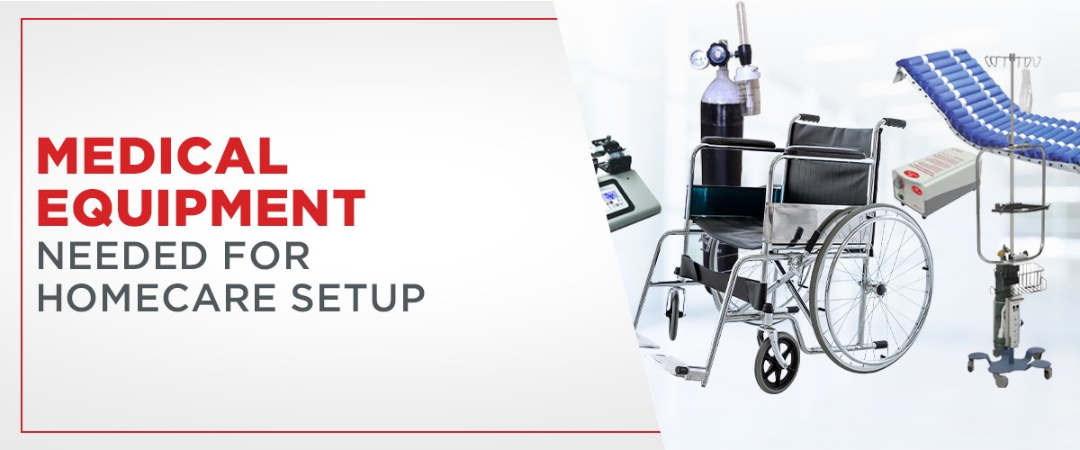 Medical Equipment Needed for Homecare Setup