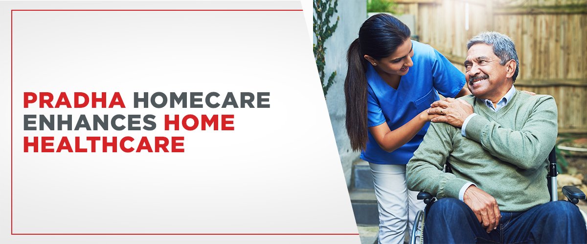 Pradha Homecare Enhances Home Healthcare