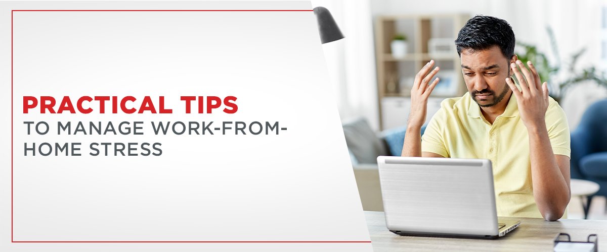 Practical Tips to Manage Work-from-Home Stress