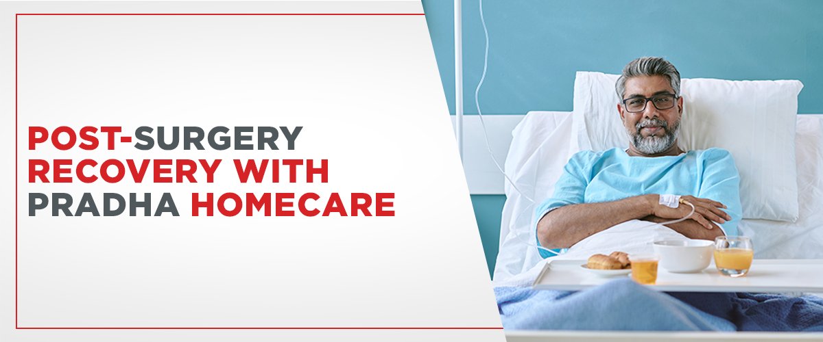 Post-Surgery Recovery with Pradha Homecare